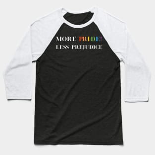 Pride 'More Pride Less Prejudice' T-Shirt - LGBTQ+ Supportive Tee, Perfect for Pride Month, Diversity/Equality Gift Baseball T-Shirt